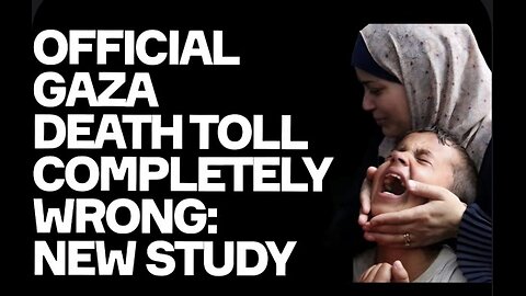 Official Gaza Death Toll COMPLETELY WRONG: Devastating New Study