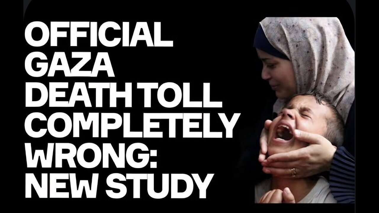 Official Gaza Death Toll COMPLETELY WRONG: Devastating New Study