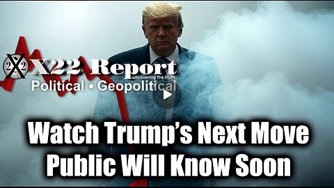 New X22 Report Feb 3 - Watch Trump’s Next Move, Public Will Know Soon