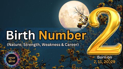 Birth Number 2 | Nature, Strength, Weakness & Career | Gupt Gyaan