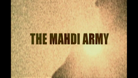 THE MAHDI ARMY - International Terrorism: The Global War on Terror