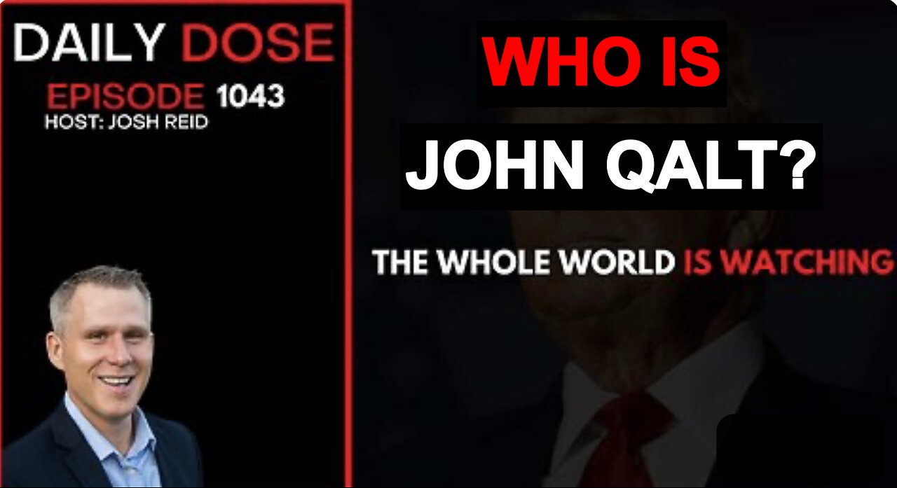 THE DAILY DOSE W/ JOSH REID. WHOLE WORLD IS WATCHING. WHO IS JOHN QALT?