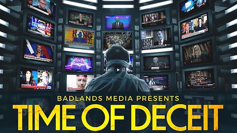 ‘TIME OF DECEIT' (Full Documentary) by Badlands Media