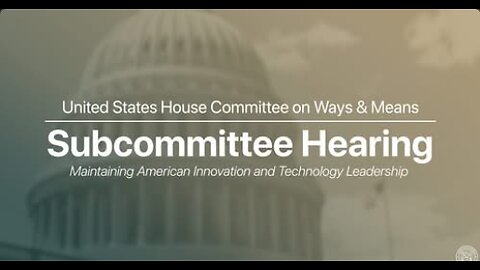Trade Subcommittee Hearing on Maintaining American Innovation and Technology Leadership