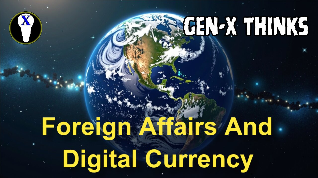 Gen-X Thinks: Foreign Affairs And Digital Currency