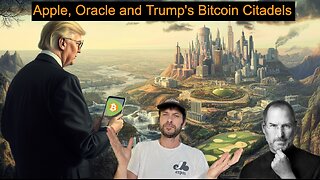 Apple, Oracle and Trump's Bitcoin Citadels, ep 9