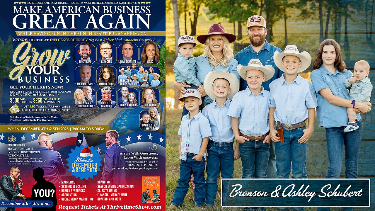 Bronson & Ashley Schubert | Discover How Husband / Wife Team Has Been Able to Grow Successful Businesses, a Ranch, & a Herd of 7 Children + Join Eric Trump At Clay Clarks Dec. 4-5 ThrivetimeShow.com Conference