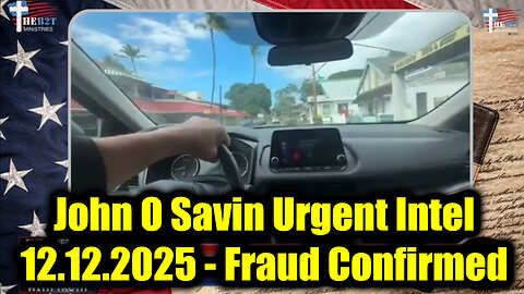 Juan O Savin Urgent Intel 12.12.25 - Fraud Confirmed