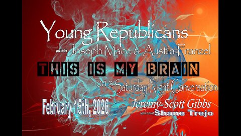 This Is My Brain... On A Sunday Conversation with Young Republicans - Feb 15, 2026