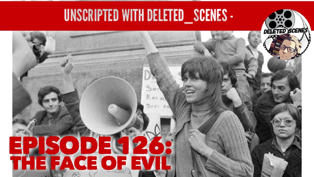 UNSCRIPTED with deleted_scenes - Episode 126: The Face of Evil