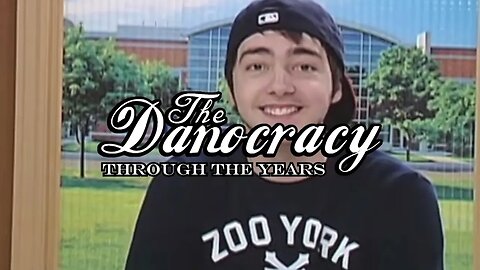 TheDanocracy: Through the Years