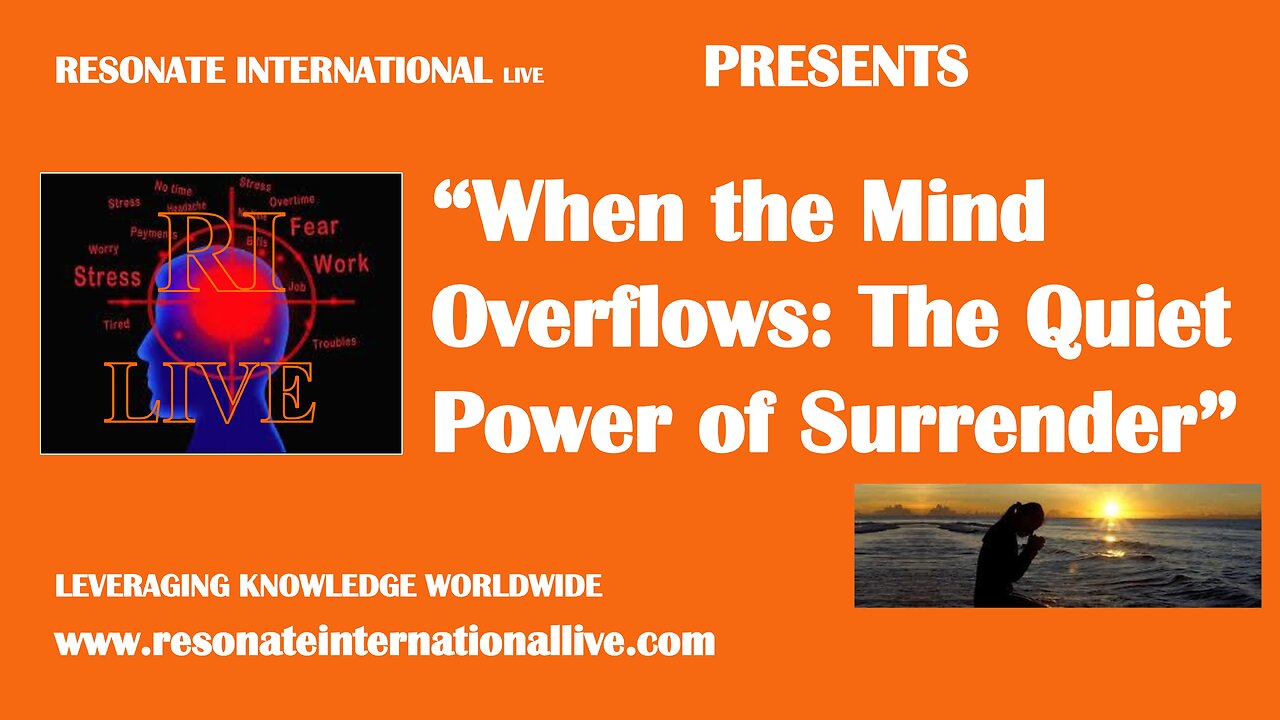 “When the Mind Overflows: The Quiet Power of Surrender”