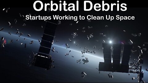Orbital Debris is Getting Worse: Astroscale, ClearSpace, and the Tech Saving Our Orbits
