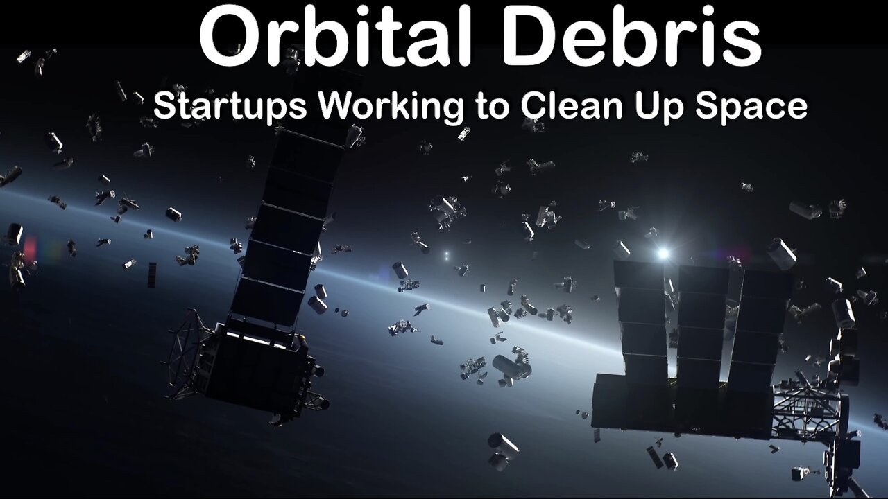 Orbital Debris is Getting Worse: Astroscale, ClearSpace, and the Tech Saving Our Orbits