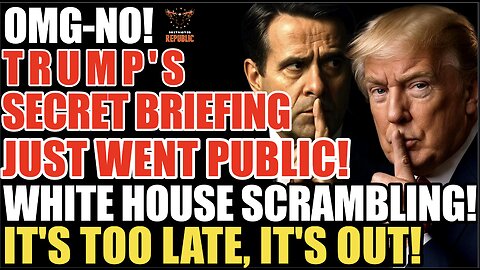 BREAKING! Oh-No! Trump Secret Briefing Goes Public! White House Scrambling…It’s Too Late, It’s Out!