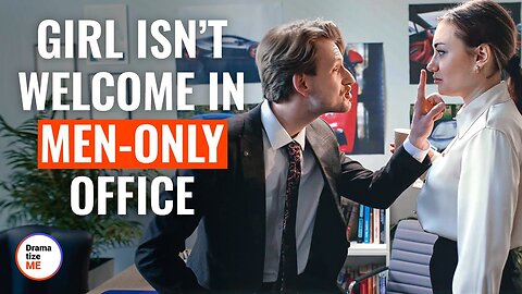 Girl Isn’t Welcome In Men-Only Office