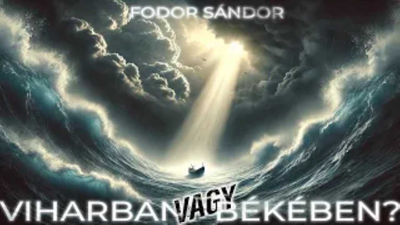 Viharban vagy békében? | Fodor Sándor | 2024.11.02