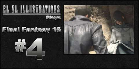 El El Plays Final Fantasy 16 Episode 4: New and Old Friends