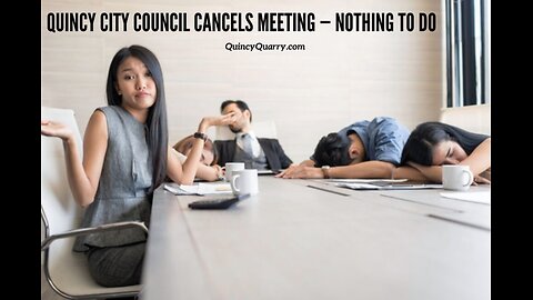 Quincy City Council Cancels Meeting Nothing To Do