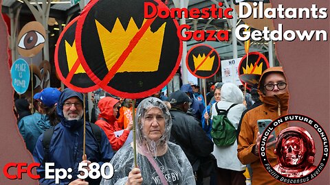Council on Future Conflict Episode 580: Domestic Dilettantes, The Gaza Getdown