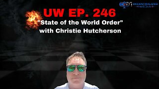 "State of the World Order" with Christie Hutcherson | Unrestricted Warfare Ep. 246