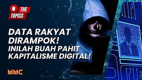 Data Rakyat Dirampok! Inilah Buah Pahit Kapitalisme Digital! | The Topics