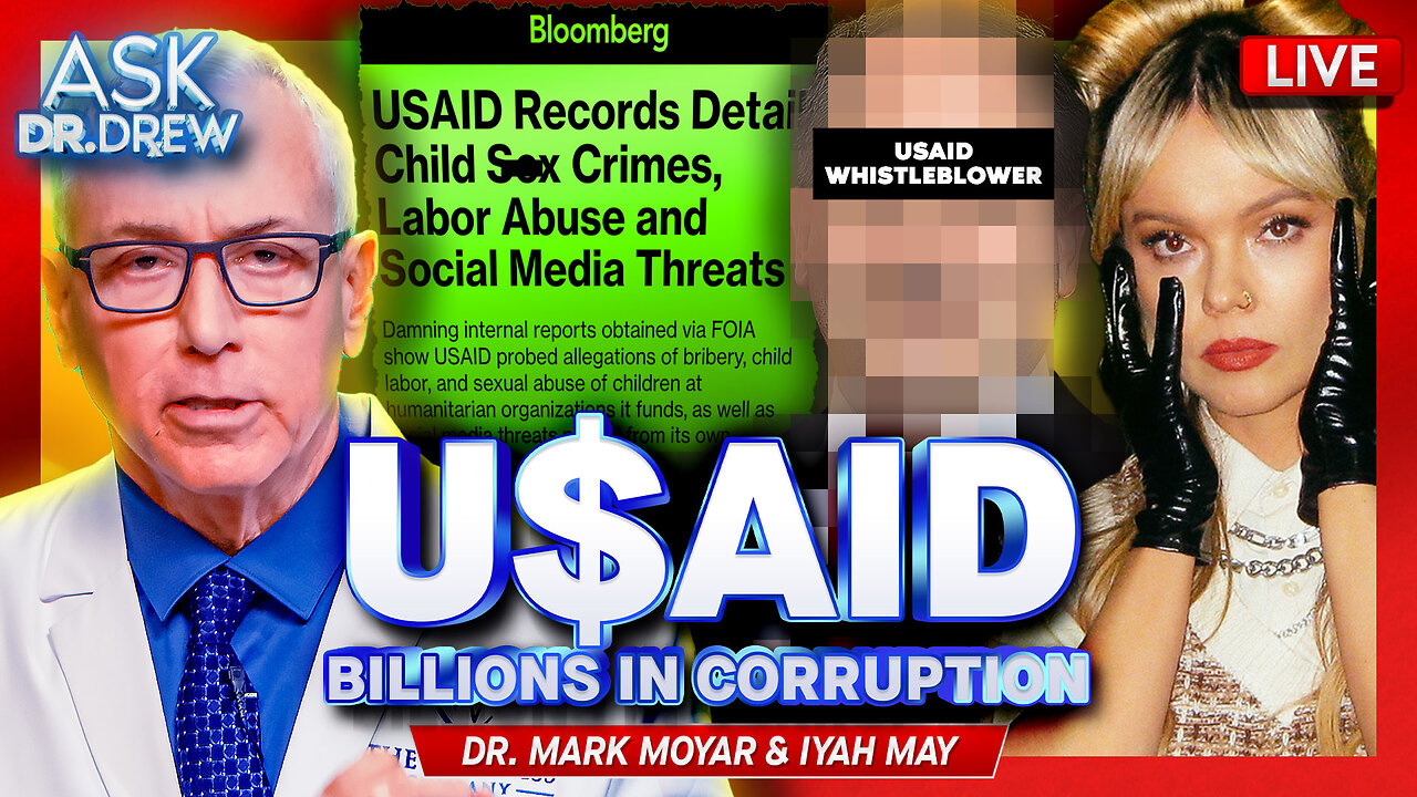 USAID Whistleblower: I Was Fired For Exposing "Corrupt Money Pit" w/ Dr. Mark Moyar & Iyah May (Pop Singer of Karmageddon & Real Life MD) – Ask Dr. Drew