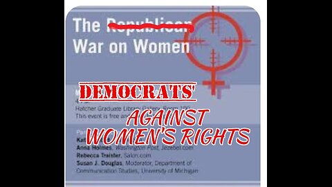 DEMOCRATS War On WOMEN