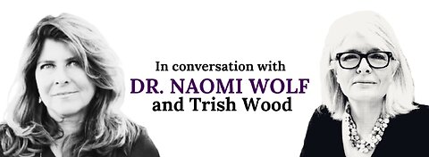 SPECIAL EVENT: In Conversation with Naomi Wolf & Trish Wood, by Trinity Productions, Canada