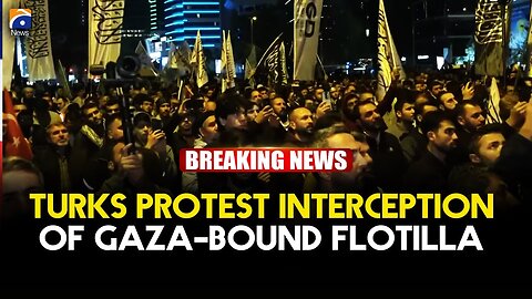 Turks protest interception of Gaza-bound flotilla | Geo News English
