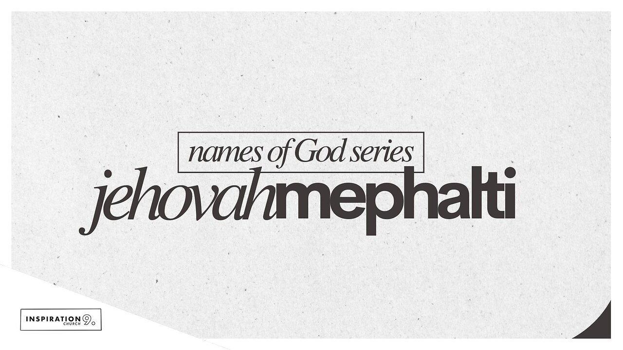Names of God: Jehovah Mephalti // October 5, 2025