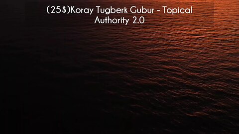 (courseslibrary.com)(25$)Koray Tugberk Gubur - Topical Authority 2.0 Course download