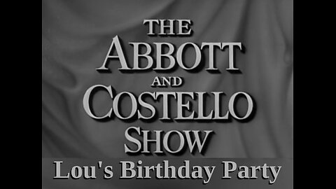 The Abbott and Costello Show - "Lou's Birthday Party"