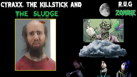 Cyraxx, The Killstick, And The Sludge