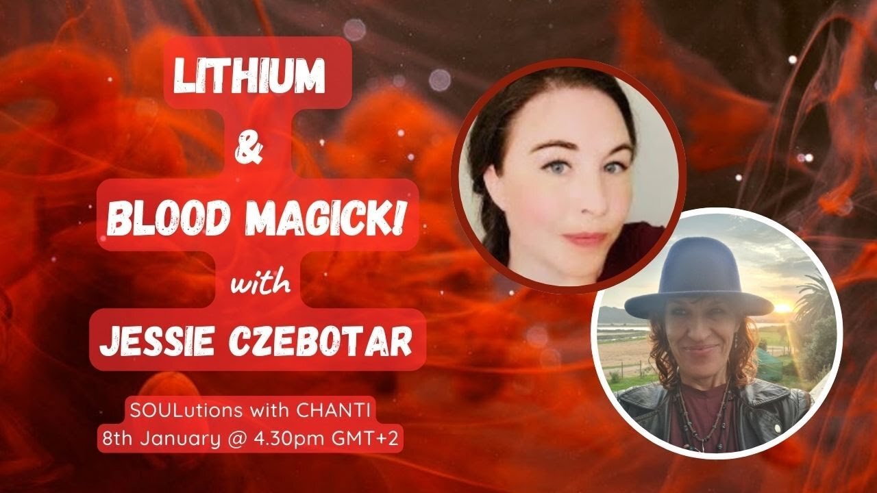 SOULutions with Chanti - Lithium & Blood Magick! with Jessie Czebotar (January 2025)