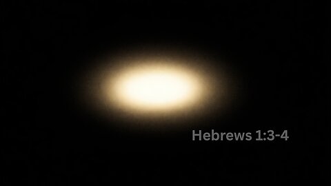 The Son Is the Radiance of God’s Glory | Hebrews 1:3–4