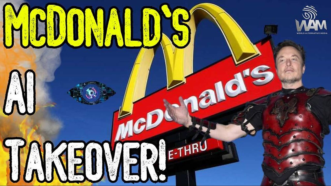 BREAKING: MCDONALD'S AI TAKEOVER! - Massive Powershift Into WEF Dependence Agenda!