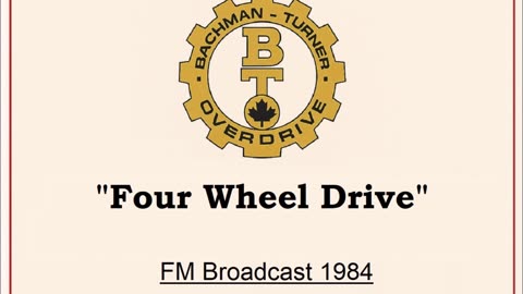 Bachman-Turner Overdrive - Four Wheel Drive (Live in Winnipeg, Manitoba 1984) FM Broadcast