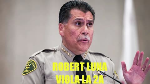 Sheriff Robert Luna Viola 2A en California