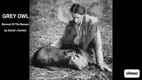 GREY Owl: Barnum Of The Beaver