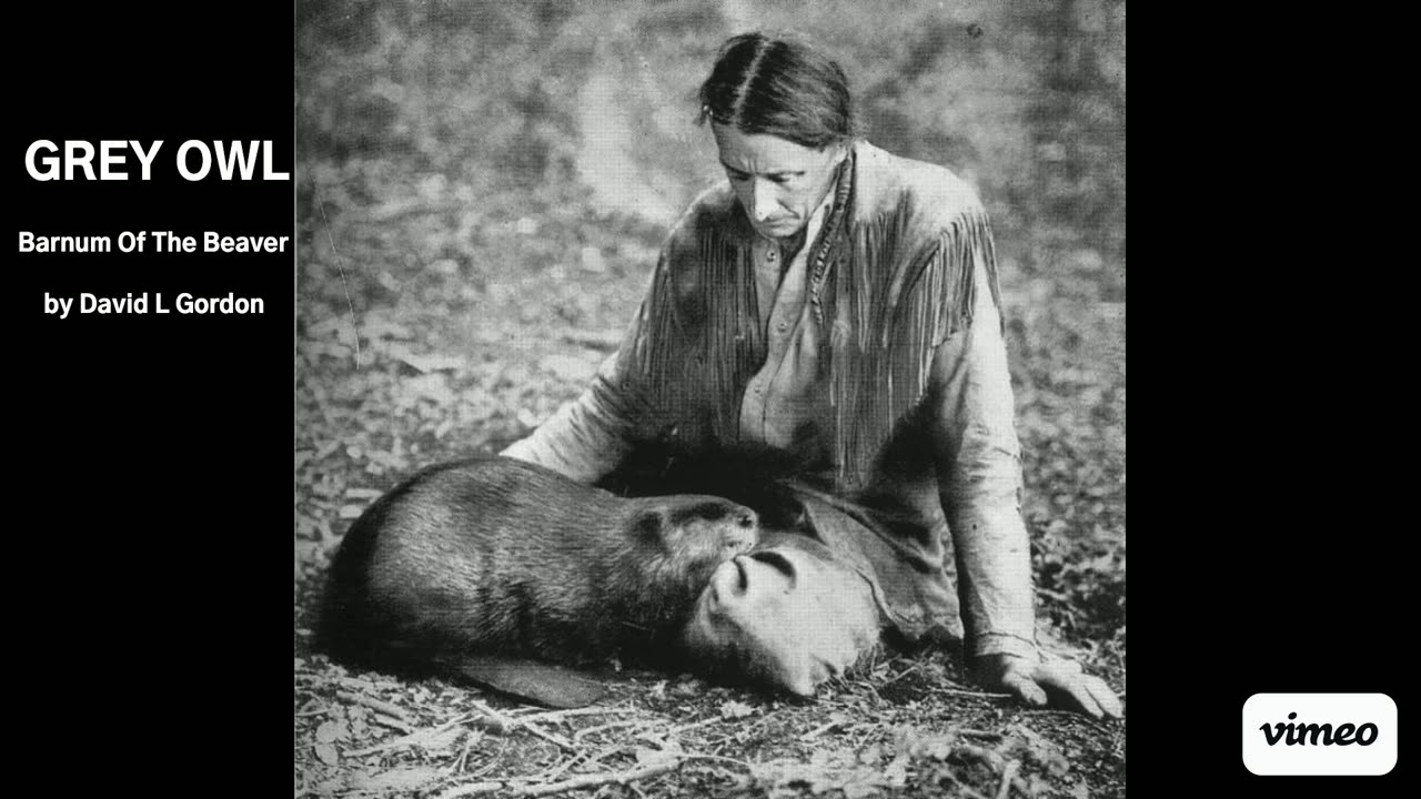 GREY Owl: Barnum Of The Beaver