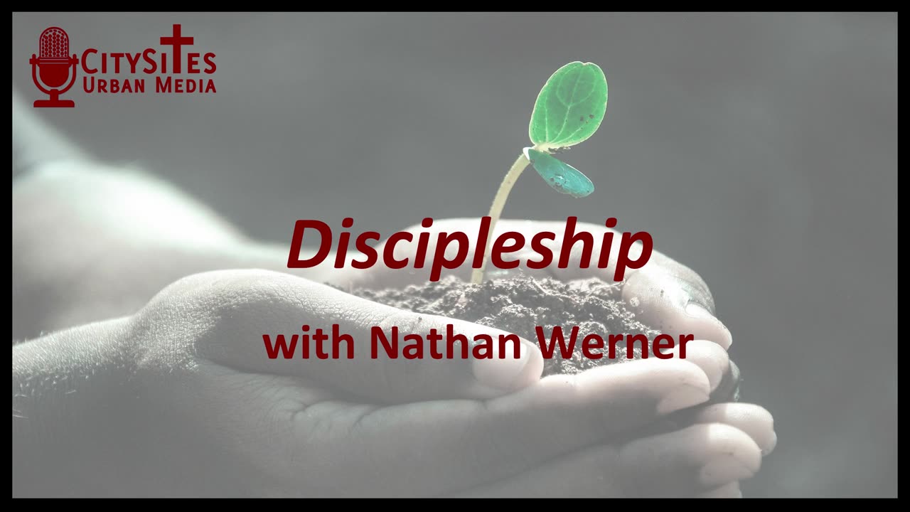 Discipleship with Nathan Werner