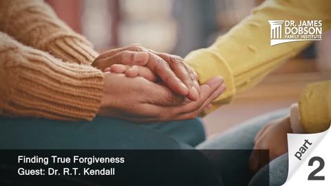 Finding True Forgiveness - Part 2 with Guest Dr. R.T. Kendall