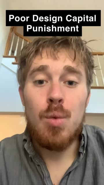 Does Poor Design Warrant Capital Punishment？