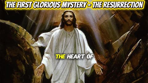 The First Glorious Mystery - The Resurrection