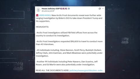 Jim Jordan: New Arctic Frost documents reveal even further wide ranging investigation by Biden's DOJ to take down President Trump and his supporters