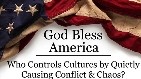 Who Controls Cultures by Quietly Causing Conflict & Chaos?