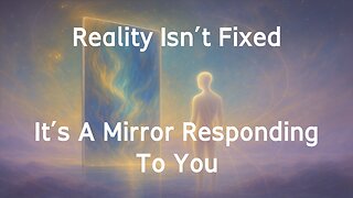 Reality Isn’t Fixed — It’s a Mirror Responding to You