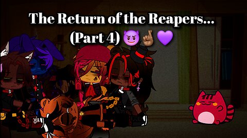 The Return of the Reapers (Part 4) 😈🤞🏾💜