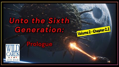 Wild Cards - Vol2 Chp 2.2 - Unto the Sixth Generation: Prologue